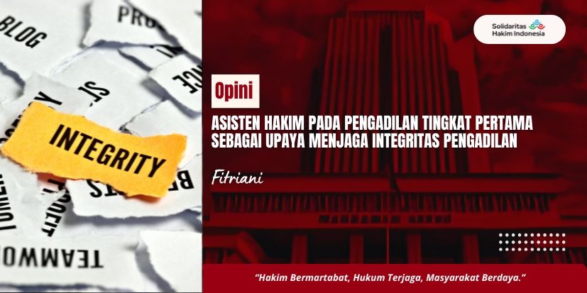 Asisten Hakim Pada Pengadilan Tingkat Pertama Sebagai Upaya Menjaga Integritas Pengadilan