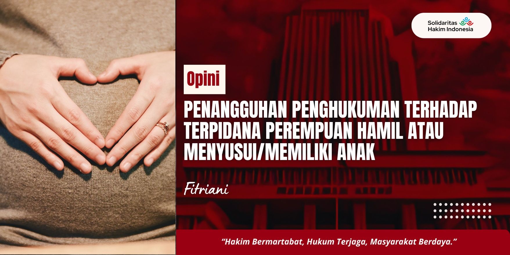 Penangguhan Penghukuman Terhadap Terpidana Perempuan Hamil atau Menyusui/Memiliki Anak