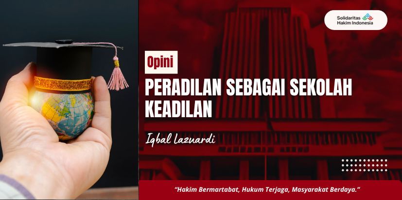 Peradilan Sebagai Sekolah Keadilan